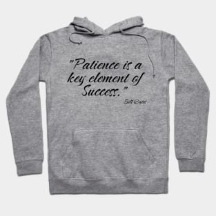 "Patience is a key element of success." Bill Gates Hoodie